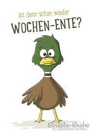 Wochenende Spruche Ist Denn Schon Wieder Wochen Ente Spruche Suche