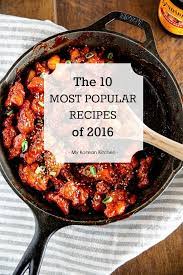 It delivers complex favors, but often with a more simple preparation . The 10 Most Popular Recipes Of 2016 My Korean Kitchen