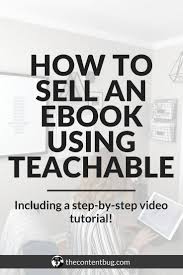 How To Sell An Ebook On Teachable Thecontentbug Things To Sell Teachable Ebook Writing