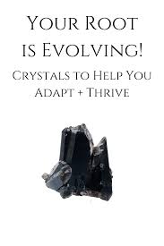 Your Root is Evolving! Crystals to Help You Adapt + Thrive — Krista Mitchell