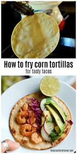 Looking For How To Fry A Corn Tortilla This Recipe And Demonstration Is Simple So Watch This Video With Easy T Fried Corn Tortillas Corn Tortillas Fried Corn