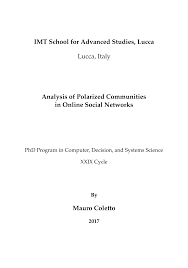 IMT School for Advanced Studies, Lucca Lucca, Italy Analysis of Polarized  Communities in Online Social Networks Mauro Coletto