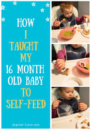 How I Taught My 16 Month Old Baby To Self Feed Digital Train Teaching Babies Teaching Toddlers Baby Month By Month