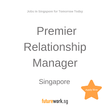 Premier Relationship Manager Premier Banking Asia North Asia Team As A Premier Banking Relationship Manager Your Relationship Management Banking Singapore