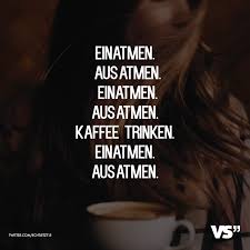 Einatmen Ausatmen Einatmen Ausatmen Kaffee Trinken Einatmen Ausatmen Visual Statements Visual Statements Kaffee Spruche Kaffee Trinken