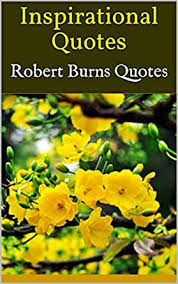 Great collections of latest 2018 inspirational quotes pictures 100% free download motivational quotations, thoughts, sayings, speeches, words, line, status, suvichar, anmol vachan. Amazon Com Inspirational Quotes Robert Burns Quotes Ebook Alida Kindle Store