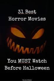 31 Best Horror Movies You Must Watch Before Halloween The Art Of Better Halloween Horror Movies Best Horror Movies Best Halloween Movies