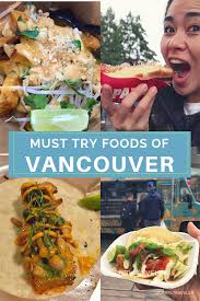 Check spelling or type a new query. 11 Must Try Vancouver Foods And Where To Find Them Grrrltraveler
