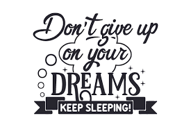 (her) ne kadar, ne derece, ne denli. Don T Give Up On Your Dreams Keep Sleeping Svg Cut File By Creative Fabrica Crafts Creative Fabrica