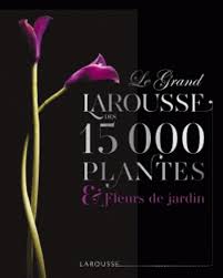 Le Grand Larousse Des 15000 Plantes Et Fleurs De Jardin Christopher Brickell Noms De Fleurs Plante Plante Ornementale
