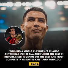 🎙KAKA: "Winning a World cup doesn't change anything. I won it all, and I'm  not the best in history. Messi is genius but the best and most complete in  history is Cristiano