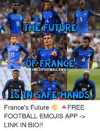 Suivez tous les resultats football de ligue 1 en live. 15 The Future Of France O France D Enc Is In Safe Hands France S Future Free Football Emojis App Link In Bio Football Meme On Me Me