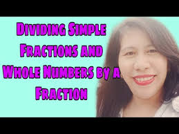 Dividing Simple Fractions and Whole Numbers by a Fraction and Vice Versa
