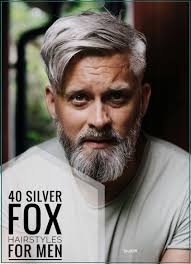 40 Amazing Silver Fox Hairstyles For Men Mens Hairstyles Grey Hair Men Beard Styles For Men