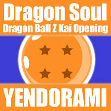 Right now i'm the strongest of the universe! Dragon Soul Opening From Dragon Ball Z Kai Single By Yendorami Spotify