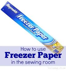 ways to use freezer paper in the workroom the sewing loft sewing hacks sewing techniques beginner sewing projects easy