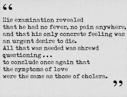 The Symptoms Of Love Were The Same As Those Of Cholera Love In The Time Of Cholera Quotes Quotable Quotes Words Quotes Feel free to share them with your lover or friends on social networking sites. love in the time of cholera quotes