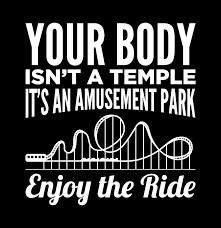 We did not find results for: Your Body Is Not A Temple It S An Amusement Park Enjoy The Ride Digital Art By Maltiben Patel