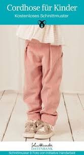 Lerninhalte mit buchstaben, zahlen, farben, formen und anderen grundlegenden schulfähigkeiten. Cordhose Fur Kinder Schnittmuster Hose Kind Cordhose Kinder Hosen