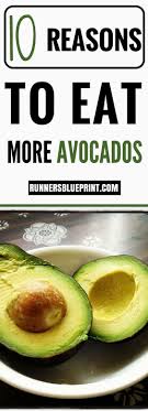 10 Reasons To Eat More Avocados As A Runner Avocado Health Benefits Avocado Benefits Healthy Fats List