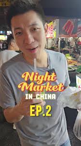 Exploring China's Vibrant Night Market Scene