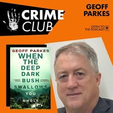 QBD Crime Club: "When The Deep Dark Bush Swallows You Whole" by Geoff  Parkes