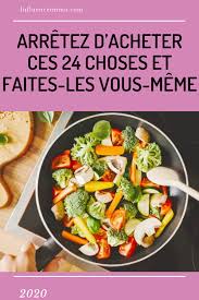 24 Choses Que Nous Pouvons Faire Nous Meme A La Place De Les Acheter En 2020 Manger Sainement Recette Cuisine Manger Sainement