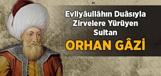 Bu sayfada orhan gazi hayatının özeti yani kısaca hayatı hakkında bilgi vermeye çalışacağız. Orhan Gazi Kimdir Orhan Gazi Hayati