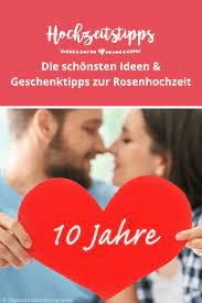 Die ist aber widerum auch zum 5. Rosenhochzeit 10 Hochzeitstag Schone Spruche Geschenkideen