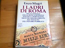 Lo scandalo della banca romana: 9788804371762 I Ladri Di Roma 1893 Lo Scandalo Della Banca Romana Politici Giornalisti Eroi Del Risorgimento All Assalto Del Denaro Pubblico Abebooks Magri Enzo 8804371765