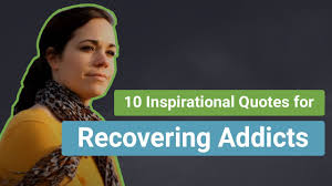 Addiction quotes, addiction recovery quotes that provide inspiration and insight into the world of addiction. 10 Inspirational Quotes For Recovering Addicts Banyan Boca