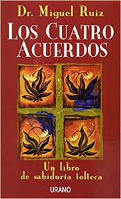Gracias por visitar el sitio libros famosos 2019. Los Cuatro Acuerdos Un Libro De Sabiduria Tolteca Miguel Ruiz Urano Ediciones Amazon Com Mx Libros