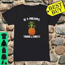 My daughter has a sweet tooth; Be A Pineapple Tough But Sweet And Wear A Crown Shirt