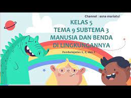 Rangkuman materi tema 9 kelas 5 subtema 3 klik di sini demikianlah sedikit ulasan mengenai soal tematik kelas 5 tema 9 subtema 3 revisi 2017 dan kunci jawaban. Rangkuman Materi Kelas 5 Tema 9 Subtema 3 Manusia Dan Benda Di Lingkungannya Pembelajaran 1 2 3 Youtube