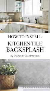 How To Install Kitchen Tile Backsplash Shades Of Blue Interiors Kitchen Tile Diy Kitchen Tiles Backsplash Tile Countertops Diy