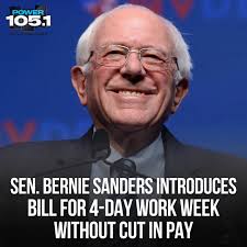Ya'll here for it? Senator #BernieSanders this week unveiled legislation to  reduce the standard workweek in the United States from 40 hours to 32,  without a reduction in pay, saying Americans are