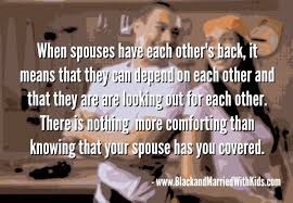 What Does It Really Mean To Have Your Spouse S Back Quotes To Live By Great Quotes Married Life