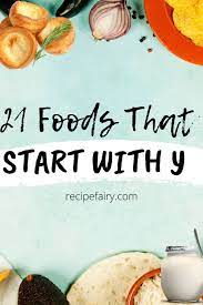 Home recipes cooking style easy want a simple (and delicious) meal? 21 Foods That Start With Y Recipefairy Com