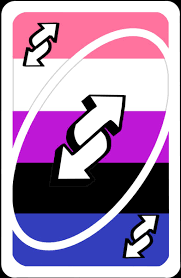 Don't forget to say uno whenever you have your last card at hand. Gender Fluid Reverse Card Reverse Card Uno Reverse Card Uno Reverse