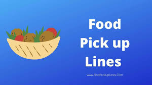 Dirty pick up lines for your veiwing pleasure i will accept requests on pick up lines anytime. Food Pick Up Lines 2021 Best Funny Cute Pick Up Lines For Guys