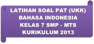 Soal ph kelas 7 bahasa indonesia semester 1 tahun 2018/2019 …. Latihan Soal Pat Ukk Bahasa Indonesia Kelas 7 Smp Mts Kurikulum 2013 Pendidikan Kewarganegaraan Pendidikan Kewarganegaraan
