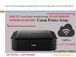 Although there are multiple brands of printers in the market, canon is the first choice of users when it comes to perfect print. How To Fix Canon Printer Troubleshooting 1 877 353 6650