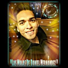 Las Malas de Daniel Hernández