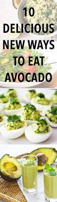 10 Delicious And Unexpected Avocado Recipes You Have To Try Avocado Recipes Healthy Cooking Recipes