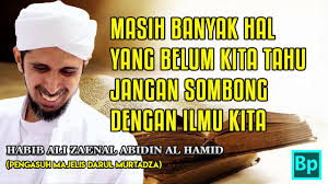 Jangan dilihat kelayakan kita untuk menerima, sebaliknya lihatlah pada kelayakan allah yang maha pemberi. Jangan Sombong Jadi Orang Berilmu Habib Ali Zaenal Abidin Al Hamid Kecintaan Dan Kasih Sayang Kepada Ahlul Baiyt