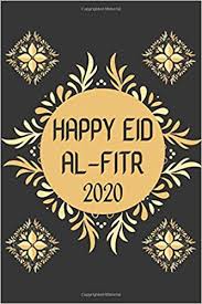 What to watch out dis ramadan sallah across nigeria. Happy Eid Al Fitr 2020 Eid Mubarak Blank Lined Journal As Islamic Gift For Your Muslim Friends Arabic I Muslim I Islam I Ramadan Amazon De World Islamic Fremdsprachige Bucher