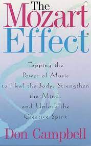 Eat your way to life and health: The Mozart Effect Tapping The Power Of Music To Heal The Body Strengthen The Mind And Unlock The Creative Spirit By Don G Campbell