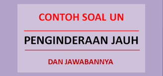 Contoh Soal Un Citra Penginderaan Jauh Dan Jawabannya Soalfismat Com