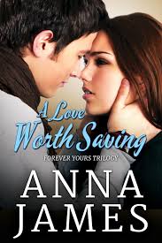 A Love Worth Saving (Forever Yours Trilogy, #2) by Anna James