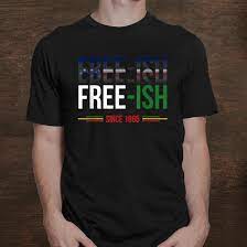 Celebrate juneteenth independence day with this tee shirt which comes with a text: Black History Or African American Or Free Ish Juneteenth Shirt